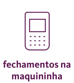 <strong> fechamentos na maquininha </strong>